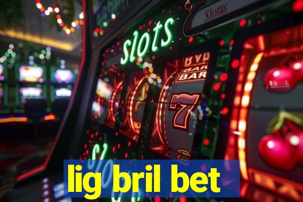 lig bril bet